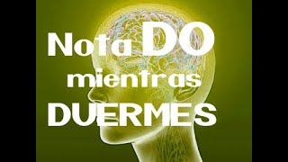 Aprende la nota DO mientras DUERMES o ANTES DE LEVANTARTE