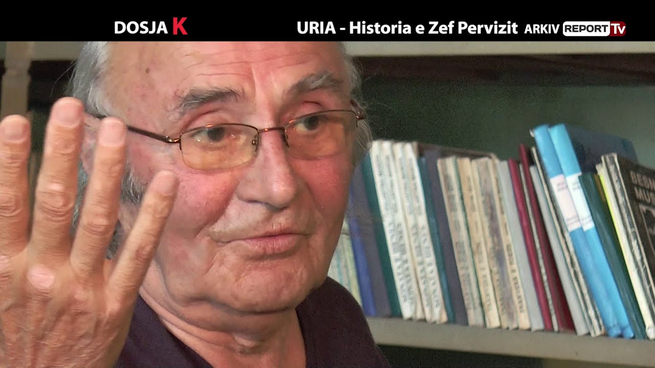 DOSJA K - URIA, HISTORIA E ZEF PERVIZIT