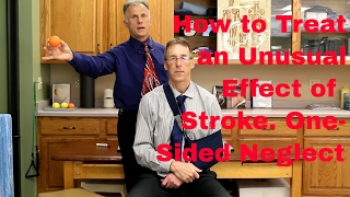 How To Treat an Unusual Effect of Stroke- One Sided Neglect.