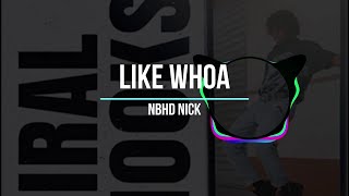 Like Whoa - Nbhd Nick | Music Video