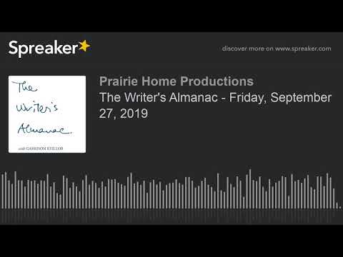 The Writer's Almanac - Friday, September 27, 2019