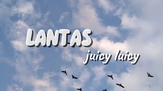 Lantas  Juicy Luicy  Lirik