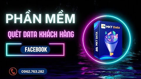 Phần Mềm Quét Data Khách Hàng Tiềm Năng Trên Facebook - MKT Data
