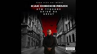 Saan- Kak Checkie Remix Atm Tyquan X Oxion Da Great
