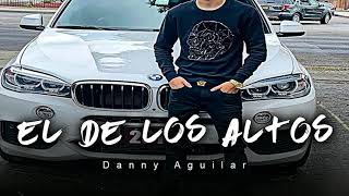 El De Los Altos - Danny Aguilar (Corridos 2020)