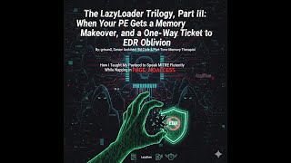 The LazyLoader Trilogy, Part III: When Your PE Gets a One-Way Ticket to EDR Oblivion