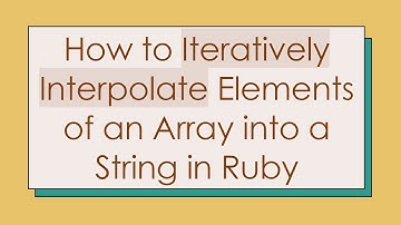 How to Iteratively Interpolate Elements of an Array into a String in Ruby