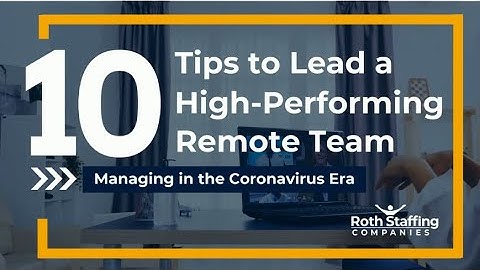 10 Tips to Lead a High-Performing Remote Team | A Video by Roth Staffing