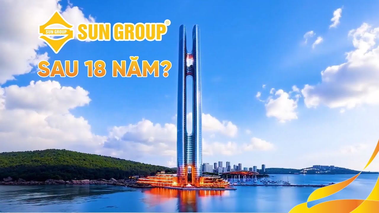 Sun Group sau 18 Năm: Đã Làm Thay Đổi Diện Mạo Du Lịch Việt Nam Như Thế Nào?