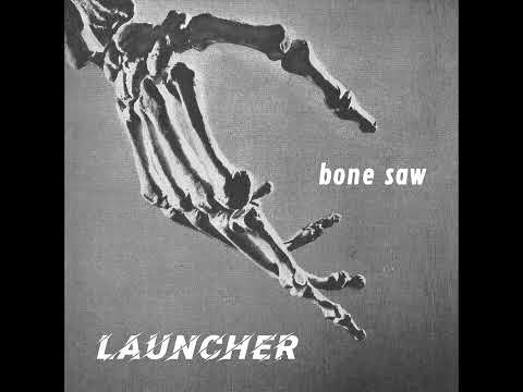 Launcher — Launcher - Bone Saw (Full Album)