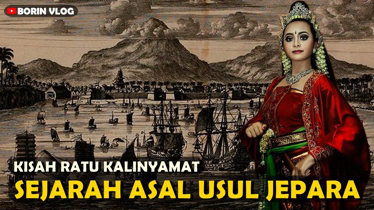 Sejarah Asal Usul Jepara - Kisah Ratu Kalinyamat - YouTube