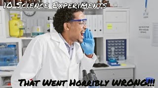 10 Science Experiments That Went Horribly Wrong