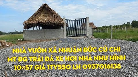 (đã bán)Clip 57 : Bđs Củ Chi 10×57 mt đường trải đá xe hơi 2/ nguyễn thị rành có nhà vườn 1ty550