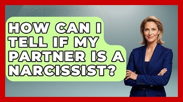 How Can I Tell If My Partner Is A Narcissist? - Get Divorce Answers