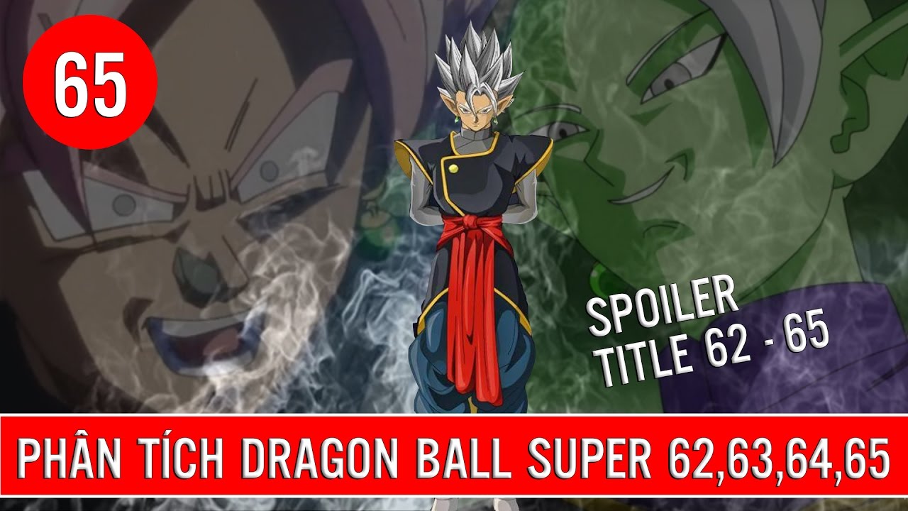 Phân Tích Dragon Ball Super Tập 62, Tập 63, Tập 64, Tập 65 : Tiêu Đề Và Nội  Dung Spoiler - Youtube