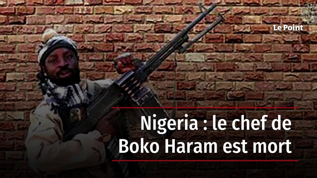 Nigeria : le chef de Boko Haram est mort - YouTube