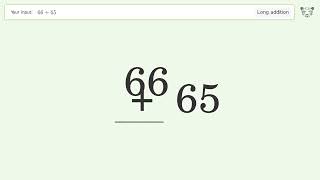 Long Addition Problem 66+65: Step-by-Step Video Solution | Tiger Algebra