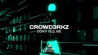 CROWD3RKZ - DTM (Don't Tell Me) / 6 Season Release