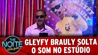 Gleyfy Brauly Solta O Forrozão No Estúdio The Noite Exclusivo