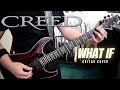 Creed What If Guitar Cover