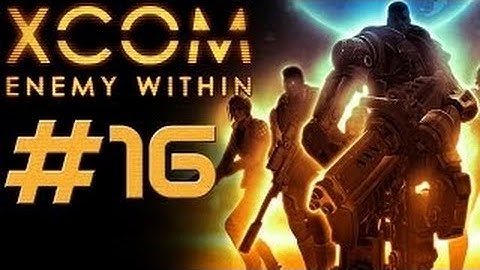 XCOM Enemy Within [HD/Blind] Playthrough part 16 (Operation Dying Future)