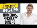 Números, Fechas, Dinero en Inglés