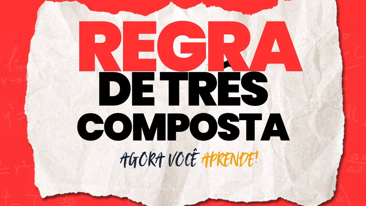 Regra de Três Simples Composta - APRENDA DE UMA VEZ.