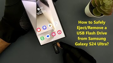 How to Safely Eject/Remove a USB Flash Drive from Samsung Galaxy S24 Ultra?