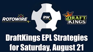 DraftKings EPL Strategies for Saturday, August 21