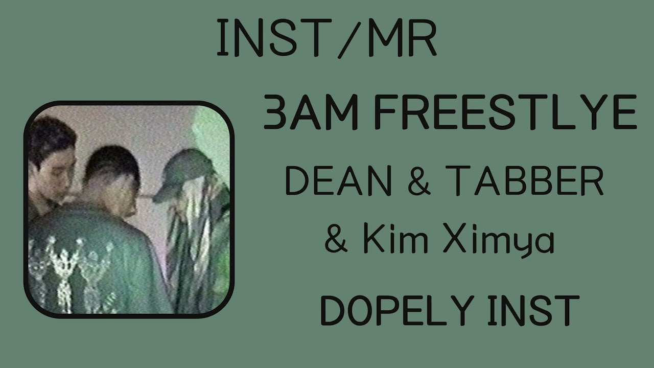 [INST/MR] 3AM FREESTYLE - 딘 (DEAN) & 태버 (Tabber) & 김심야 (Kim Ximya)