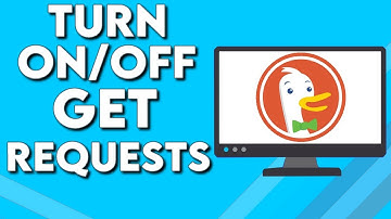 How To Turn On/Off GET Requests on DuckDuckGo Browser