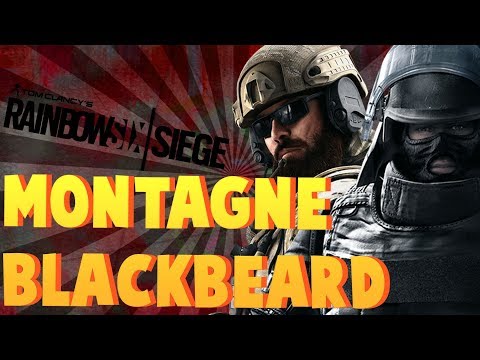 UN MONTAGNE BLACKBEARD ?! Rainbow Six Siege - UN MONTAGNE BLACKBEARD ?! Rainbow Six Siege