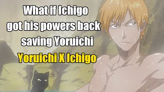 What if Ichigo got his power back saving Yoruichi Part 2