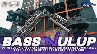 DJ BASS NULUP ANDALAN SUMBERSEWU TRAP HOREG VIRAL TIKTOK TERBARU 2024