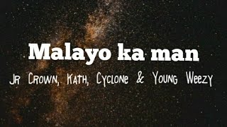 Malayo Ka Man - Jr Crown, Kath, Cyclone & Young Weezy