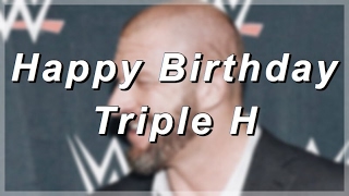 Happy Birthday Triple H