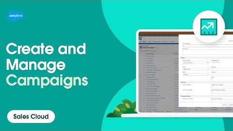 Create and Manage Campaigns | Sales Cloud