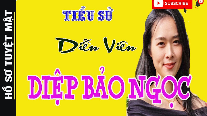 Diễn viên diệp bảo ngọc sinh năm bao nhiêu năm 2024