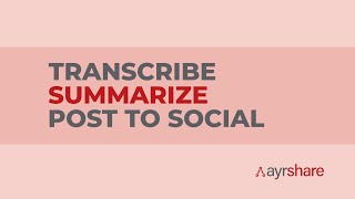 Transcribe Your Audio or Video File, Summarize it, and Post it to Social in 4 Easy API Calls screenshot 5