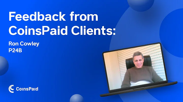 Feedback from CoinsPaid Clients: Ron Cowley, P24B