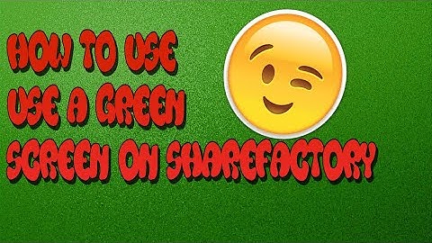 How to use a green screen on sharefactory!
