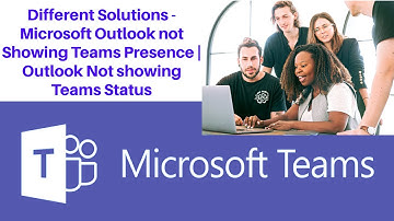 Different Solutions to Fix - Microsoft Outlook not Showing Teams Presence | Teams Status Missing
