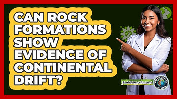 Can Rock Formations Show Evidence Of Continental Drift? - Earth Science Answers