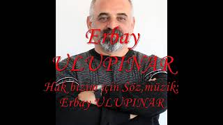 Hak bizim için Erbay ULUPINAR