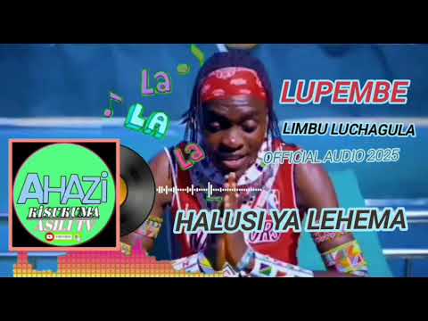 Lupembe Limbu Luchagula Halusi Ya Lehema Offcal Audio 2025 Ahazikisukumaasilitv Limbu Luchagula Tz