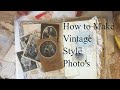 Junk Journal Ephemera - How to Make Vintage Photo's