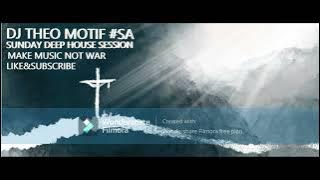 DEEP HOUSE SESSION SUNDAY 22 MAY 2022 BY DJ THEO MOTIF SA x senior