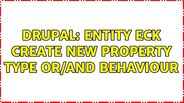 Drupal: entity eck create new property type or/and behaviour