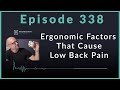 Ergonomic Factors That Cause Low Back Pain | Podcast Ep. 338