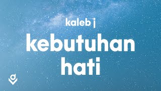 Kaleb J - Kebutuhan Hati (Lyrics)